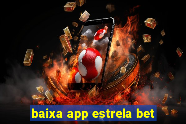 baixa app estrela bet